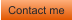 Contact me